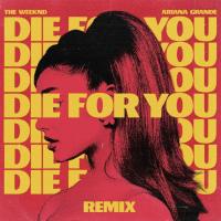 THE WEEKND & ARIANA GRANDE - DIE FOR YOU 